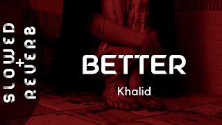 Khalid  Better s l o w e d  r e v e r b  quotNothing feels better than thisquot [upl. by Philippe]