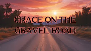 Trace Parks Music  Grace On The Gravel Road [upl. by Chinua]