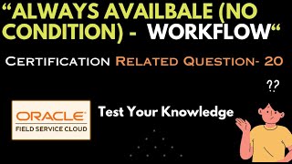 OFSC Certification  Always availbale no condition  Workflow Related Question20 [upl. by Einahpit388]