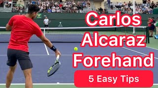 5 Forehand Tips With Carlos Alcaraz Easy Tennis Improvement [upl. by Amatruda]