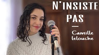 Camille Lelouche  N’INSISTE PAS cover   Naïs Calmont [upl. by Nisior692]