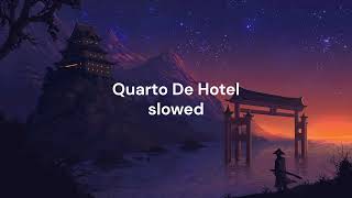 Quarto De Hotel slowed [upl. by Anisah451]