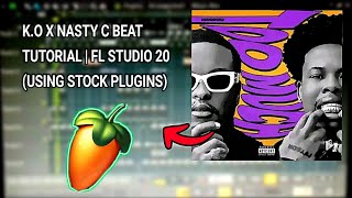 KO x Nasty C Beat Tutorial Using Only FL Studio Plugins [upl. by Kale]