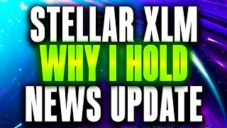 💥 XLM ANNOUNCEMENT NEWS 💥 STELLAR XLM WHY I KEEP HOLDING [upl. by Garcia254]