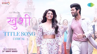 Kushi Hindi  Title Song  Vijay Deverakonda Samantha  Hesham Abdul Wahab  Shiva Nirvana [upl. by Guthrey]