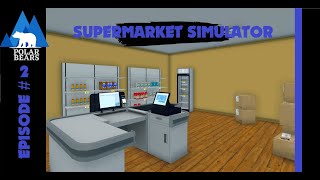 SUPERMARKET SIMULATOR FR EPI 2  ACHAT PRÉSENTOIR ET FRIGO [upl. by Greyso]