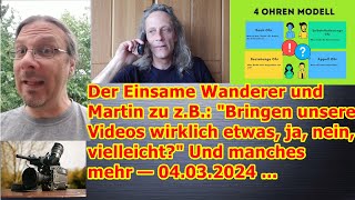 Der Einsame Wanderer amp Martin mit Fragen über Fragen usw — 04032024 [upl. by Nata]