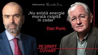 DAN PURIC SĂ AVEM CREDINȚĂ ABSOLUTĂ ȘI INFINITĂ ÎN POPORUL ROMÂN  Pe Drept Cuvânt 29 [upl. by Lakym553]