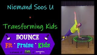 BOUNCE FitPraiseKids Niemand Soos U  Transforming Kids Aerobic Plank [upl. by Dranek]