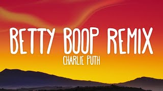 Charlie Puth  Betty Boop Remix Lyrics [upl. by Ekez473]