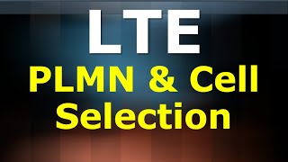 LTE PLMN and Cell Selection [upl. by Coltun]