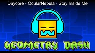 Daycore  OcularNebula  Stay Inside Me [upl. by Llewen730]