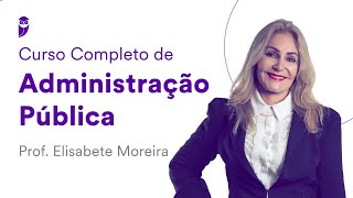 Curso Completo de Administração Pública  Prof Elisabete Moreira [upl. by Besnard]