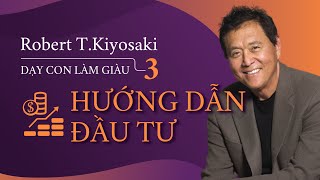 Sách Nói Dạy Con Làm Giàu tập 3 Hướng Dẫn Đầu Tư  Chương 1  Robert Kiyosaki [upl. by Cobby544]