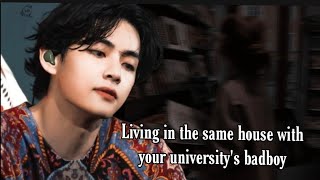 Living in the same house with your Universitys badboy  Taehyung ff  12 [upl. by Natfa]