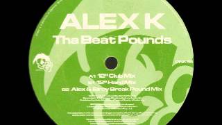 Alex K  Tha Beat Pounds [upl. by Knight904]