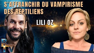 Saffranchir du vampirisme des reptiliens  Avec Lili Oz [upl. by Nel573]