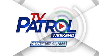 TV Patrol Weekend Livestream  November 18 2023 Full Episode Replay [upl. by Jolene]