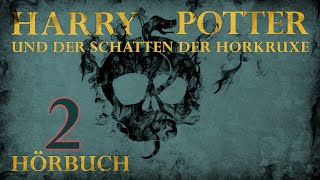 quotHarry Potter und der Schatten der Horkruxequot  HÖRBUCH  Kapitel 2  Fanfiction [upl. by Powder]