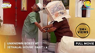 Unknown Boxes At Jethalal House  FULL MOVIE  Part 4 Taarak Mehta Ka Ooltah Chashmah Ep 986 to 988 [upl. by Eserahc]