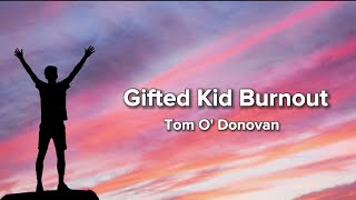 Gifted Kid Burnout 1 Hour Loop lyrics by Tom O Donovan [upl. by Aitram940]