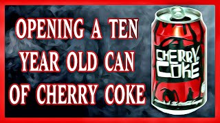 Opening a 10 year old can of Cherry Coke Coca Cola  The Cherry Coke Grunge Can [upl. by Rofotsirk216]