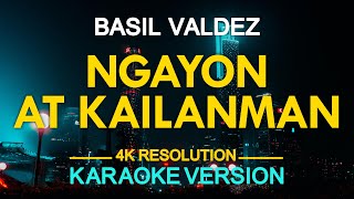 NGAYON AT KAILANMAN  Basil Valdez KARAOKE Version [upl. by Devina562]