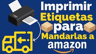 Cómo Imprimir las Etiquetas para Mandar tus Productos a las Bodegas de Amazon FBA [upl. by Enomar]