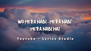 wo mera nabi hai lyrics  sayed hasan ullah qadri  lyrics studio [upl. by Gnes136]