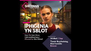 Iphigenia yn Sblot  Tuesday 24th Sep  730pm [upl. by Iru]