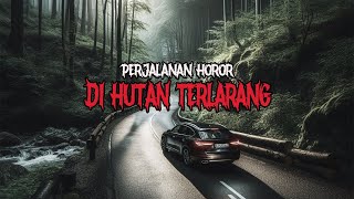 PERJALANAN HOROR DI HUTAN TERLARANG  CERITA HOROR  KISAH HOROR  CERITA MISTIS [upl. by Sidoma]