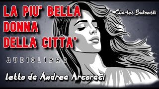 LA PIU BELLA DONNA DELLA CITTA  Audiolibro letto da Andrea Arcoraci [upl. by Inaffets]