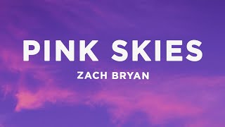 Zach Bryan  Pink Skies Lyrics [upl. by Helfand320]