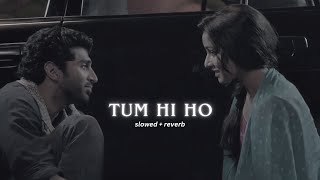 Arijit Singh  Tum Hi Ho SlowedReverb [upl. by Liatnahs]