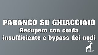 133 Paranco su ghiacciaio  Recupero con corda insufficiente e nodi a palla [upl. by Hertzog]