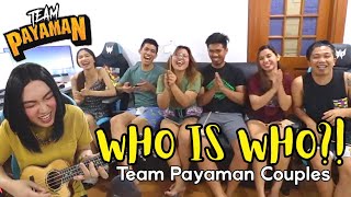 Who Is Who  Team Payaman Couples Edition  MAY NAGAWAY NA COUPLE SA HARAP KO NAKAKALOKA [upl. by Champ]