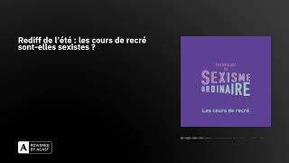 Rediff de lété  les cours de recré sontelles sexistes [upl. by Oivlis]