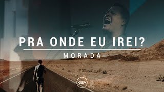 Pra onde eu irei  Morada  Ao vivo [upl. by Maria57]