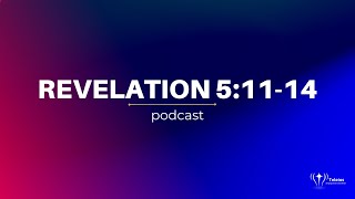 Revelation 51114  Bible Study  Revelation Podcast [upl. by Leary]