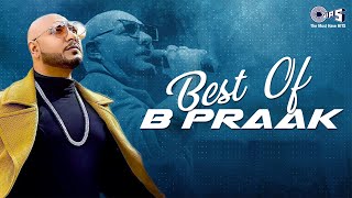 Best Of B Praak  Audio Jukebox  B Praak All New Songs 2023  B Praak Best Bollywood Sad Song [upl. by Anirb]