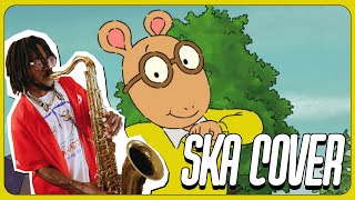 Arthur Theme Song SKA COVER [upl. by Steiner]