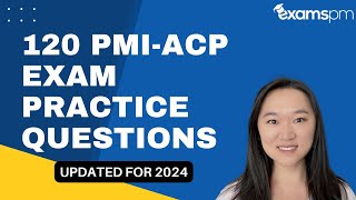 120 PMIACP Exam Practice Questions  Updated for 2024 [upl. by Ellatnahc]