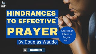 Hindrances to Effective Prayer By Douglas Waudo [upl. by Tacklind686]