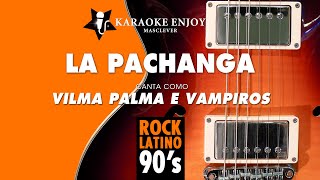 La Pachanga 🥳 Vilma Palma e Vampiros Versión 🎤 Karaoke [upl. by Nongim633]