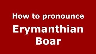 How to pronounce Erymanthian Boar GreekGreece  PronounceNamescom [upl. by Woodall959]