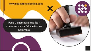 Paso a paso para legalizar documentos de Educación en Colombia [upl. by Hobart216]