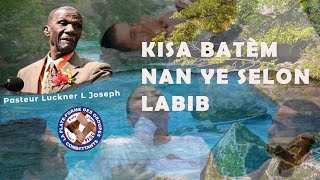 Kisa baptem nan ye menm selon labib  Pasteur Luckner L Joseph [upl. by Maibach]