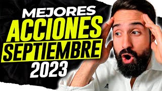 🔥Las MEJORES ACCIONES para COMPRAR en SEPTIEMBRE de 2023🤑Empresas para INVERTIR dinero en 2023 [upl. by Irianat497]