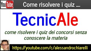 TecnicAle come risolvere i quiz dei concorsi senza conoscere la materia 9122022 [upl. by Ahsiner]