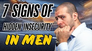 7 Subtle Behaviors of Insecure Men Overcompensation Explained [upl. by Giustina]